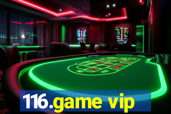116.game vip